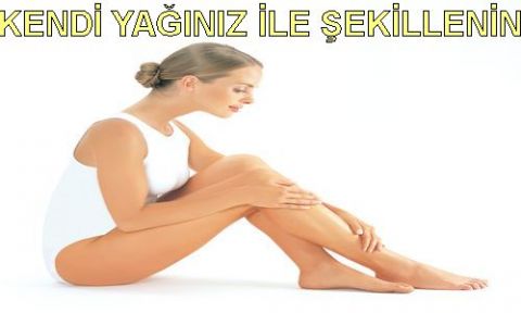 KENDİ YAĞINIZ İLE ŞEKİLLENİN