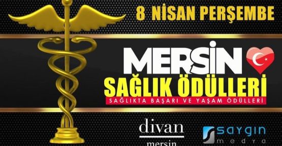 'MERSİN SAĞLIK ÖDÜLLERİ” SAHİPLERİNİ BULUYOR!