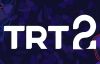 TRT 2'de Yeni Yayın Dönemi Başlıyor